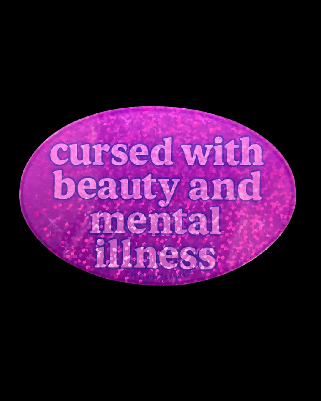 Cursed With Beauty and Mental Illness Sticker