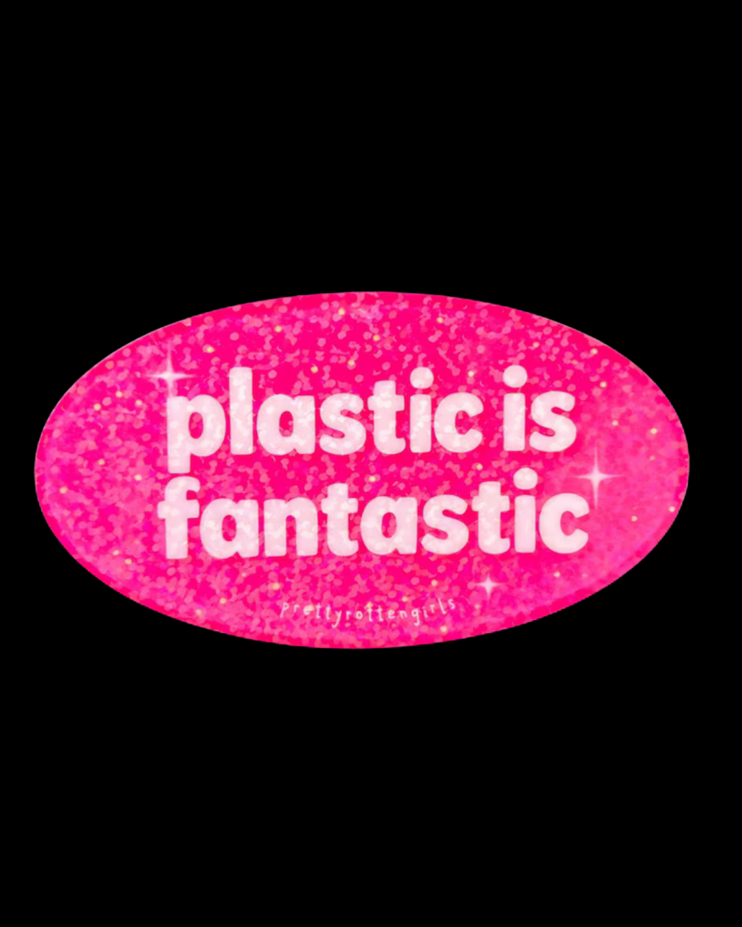 Plastic is Fantastic Sticker
