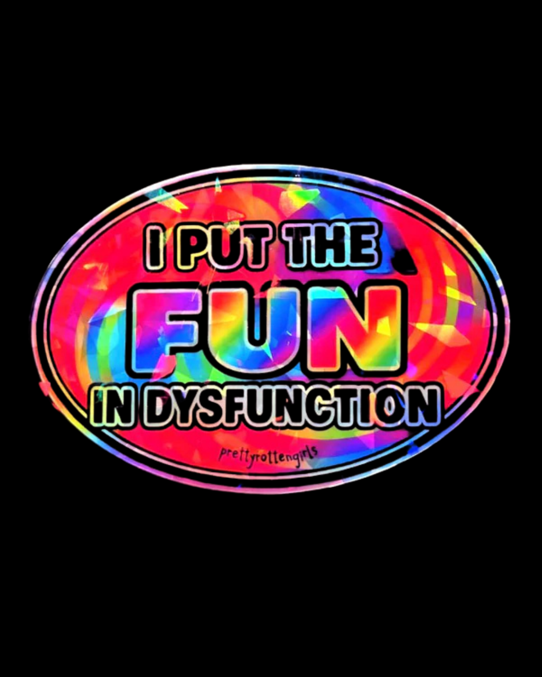 I Put the Fun in Dysfunction Sticker