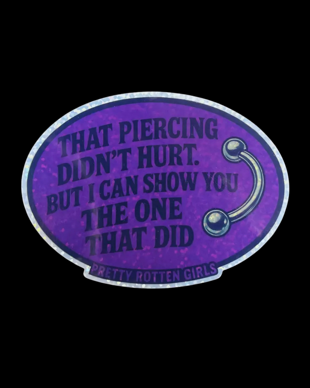 That Piercing Didn’t Hurt Sticker