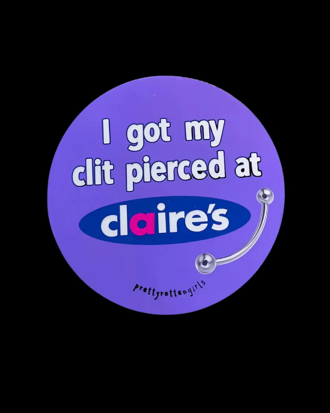 I Got My Clit Pierced at Claires Sticker