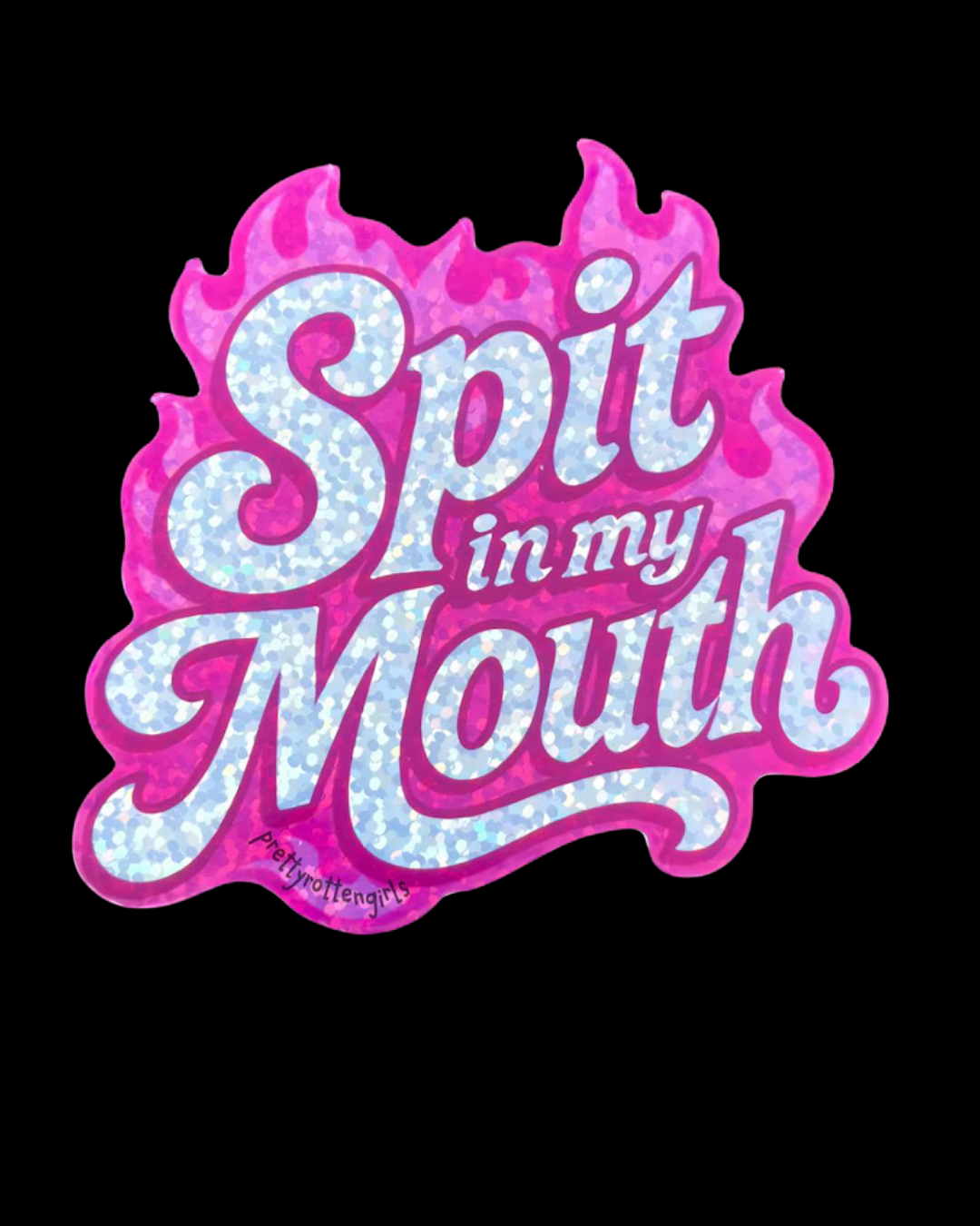 Spit in My Mouth Sticker
