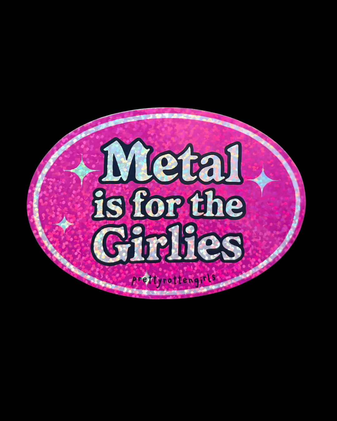 Metal is for the Girlies Sticker