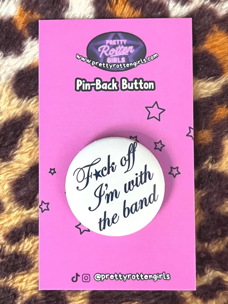 Fuck Off I’m With the Band Pam Pin