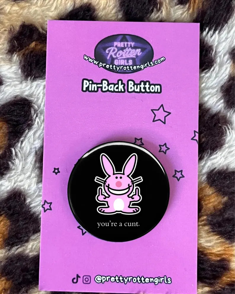 You’re a Cunt Happy Bunny Parody Pin