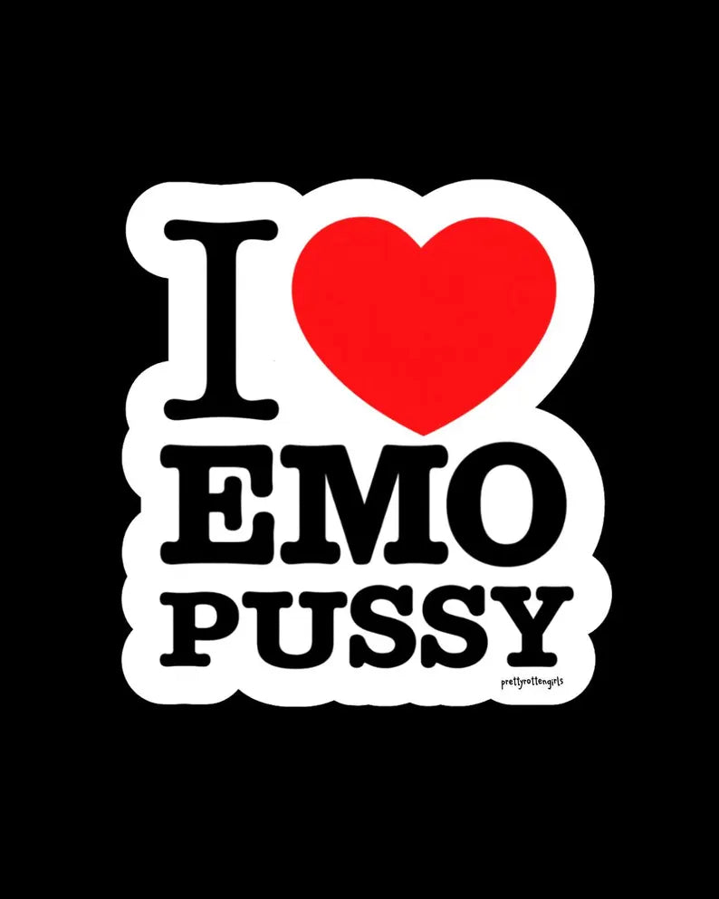 I Love Emo P*ssy Sticker