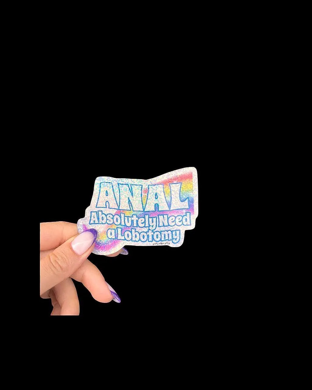 ANAL Absolutely Need a Lobotomy Stickr