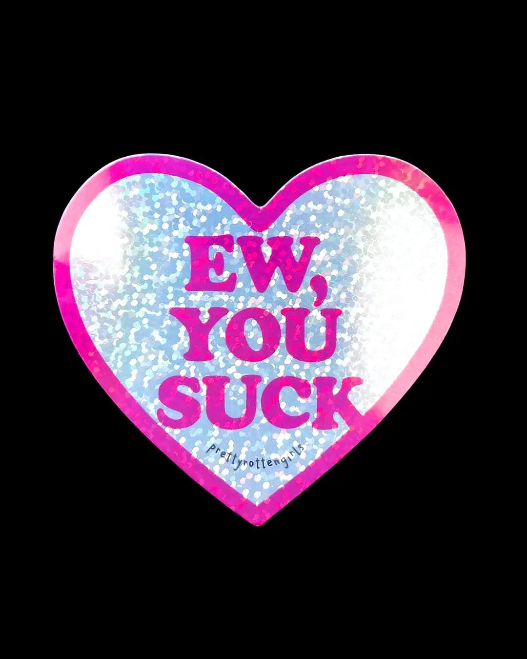 Ew You Suck Sticker