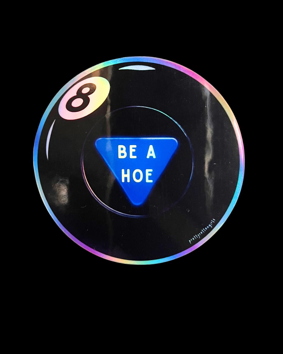 Be A Hoe Sticker